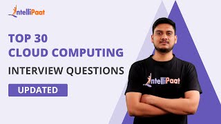 Top 30 Cloud Computing Interview Questions And Answers  Cloud Interview Questions  Intellipaat [upl. by Nnil632]