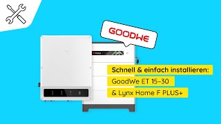 Installation amp Inbetriebnahme GoodWe ET 15–30 amp GoodWe Lynx Home F PLUS [upl. by Euqinot599]