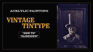 Tintype Stylized Acrylic Painting  Old West Selfie Painting  Slide Show Tutorial [upl. by Rickert68]