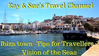 Ibiza Town and Port Tour Tips for Travellers Vision of the Seas [upl. by Chauncey894]