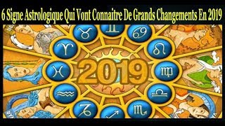 Les 6 Signe Astrologique Qui Vont Connaitre De Grands Changements En 2019 [upl. by Highams]