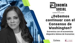 EconomíaSocial  ¿Debemos continuar con el Consenso de Washington Entrevista con Alejandro Gómez [upl. by Swithbart198]