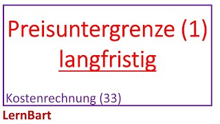 Langfristige Preisuntergrenze Mindestpreis  Kostenrechnung Teil 33 [upl. by Sahcnip]