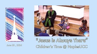 quotJesus is Always Therequot  Childrens Time NaplesUCC [upl. by Aleck]