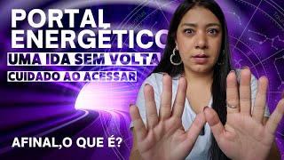 PORTAL ENERGÉTICO  O QUE É PARA QUE SERVE CUIDADO AO ACESSAR [upl. by Alexio577]