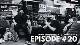 Off The Path  Ep 20  Tacos amp Conspiracys Ft TrippyTacos [upl. by Wilt138]