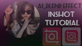 AI Blend Effect Tutorial  Inshot Editing Tutorial [upl. by Eiboj]