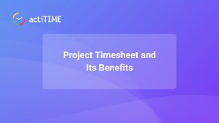 Project Timesheet and Its Benefits [upl. by Nooj89]