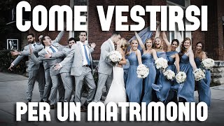 Guida a come vestirsi per un matrimonio [upl. by Midas650]