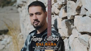 Tugay Altınöz  Çal Baba Official Video [upl. by Wanids]