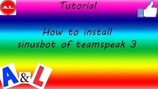 HOW TO INSTALL THE SINUSBOT OF TEAMSPEAK 3  AampL Tutorial 4 [upl. by Turner]