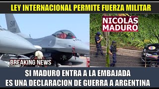 Si MADURO entra a la EMBAJADA es una declaracion de guerra ARGENTINA enviaria aviones de combate [upl. by Attenra]