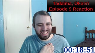 Tadaima Okaeri Episode 9 Reaction [upl. by Renruojos982]