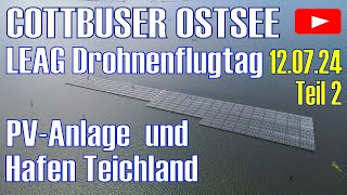 LEAG Drohnenflugtag am Cottbuser Ostsee Teil 2 Flug zur PV Anlage und Seeblick auf Hafen Teichland [upl. by Ominoreg]