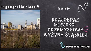 Geografia klasa 5 Lekcja 10  Krajobraz miejskoprzemysłowy Wyżyny Śląskiej [upl. by Franny]