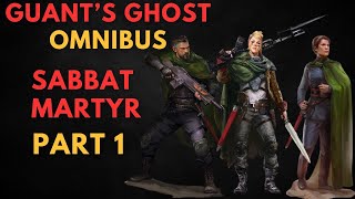 Gauntquots Ghosts Omnibus SABBAT MARTYR by Dan Abnett part 1 WARHAMMER 40000 Lore [upl. by Town190]