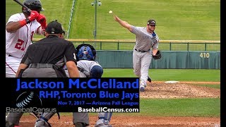 Jackson McClelland RHP Toronto Blue Jays — November 7 2017 AFL [upl. by Dorlisa216]