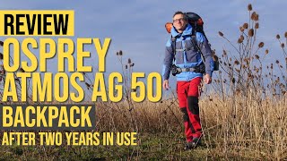 OSPREY ATMOS AG 50 BACKPACK REVIEW  TESTED FOR OVER 2 YEARS [upl. by Azpurua]