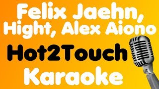 Felix Jaehn Hight Alex Aiono • Hot2Touch • Karaoke [upl. by Amelus]