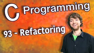 C Programming Tutorial 93  Refactoring [upl. by Cadel]