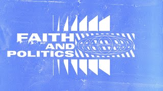 Faith and Politics [upl. by Liryc]