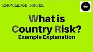 Country Risk  Country Risk Assessment  Country Risk Analysis  Country Risk Management Example [upl. by Fairleigh]