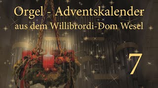 OrgelAdventskalender aus dem WillibrordiDom Wesel  Tag 7 [upl. by Eilatan]