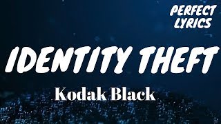 Kodak Black  Identity Theft Lyric [upl. by Leay]