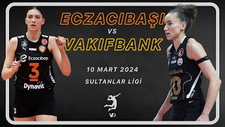 Eczacıbaşı Dynavit vs Vakıfbank  10 Mart 2024  Geniş Özet [upl. by Edna]