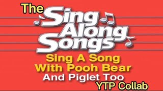 The Sing a Long Songs with Pooh and Piglet Too YTP Collab [upl. by Freeborn]