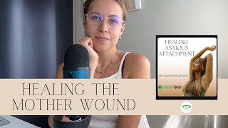 Healing the Mother Wound Video Podcast [upl. by Inalaehak]