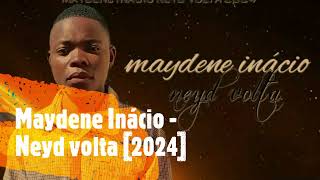 Maydene Inácio  Neyd volta 2024 [upl. by Chelsae787]