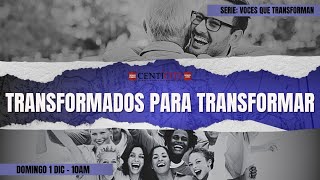 TRANSFORMADOS PARA TRANSFORMAR  01 DICIEMBRE [upl. by Hazard]