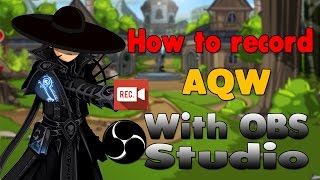 How To Record AQW With OBS Studio 2017 [upl. by Maxfield93]