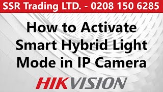 How to activate Smart Hybrid Mode in Hikvision ColourVu Hybrid Camera [upl. by Scharf316]