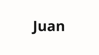 How to pronounce Juan [upl. by Chemesh]