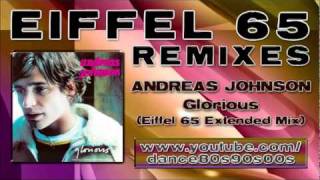 ANDREAS JOHNSON  Glorious Eiffel 65 Extended Mix [upl. by Aihsyak131]