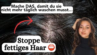 Haare ZU schnell ÖLIG Gründe Lösungen und Tipps [upl. by Tavie]