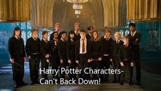 Harry Potter Characters Cant Back Down [upl. by Enyalb196]