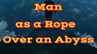 Man as a Rope Over an Abyss [upl. by Ahsikcin]