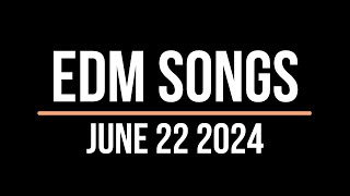 EDM Songs June 22 2024 [upl. by Nive]