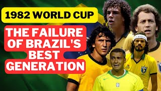 The Best Generation of Brazilian Football Did Not Win the Cup The Historic Frustration of the 1982 [upl. by Crudden820]