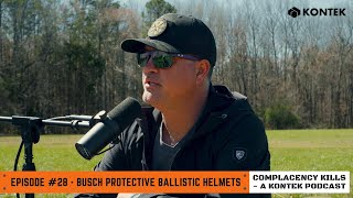 Complacency Kills  A Kontek Podcast  Episode 28  Busch PROtective Ballistic Helmets [upl. by Licec175]