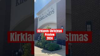 Kirkland’s Christmas Preview 2024🎄 decoratewithme christmas shopping shopwithme kirklands [upl. by Hedveh409]