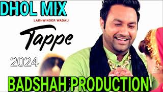 TAPPE LAKHWINDER WADALI SONG DHOL MIX BADSHAH PRODUCTION 2024 [upl. by Niamor]