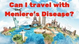 Can I Travel With Menieres Disease [upl. by Falkner]