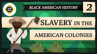 Slavery in the American Colonies Crash Course Black American History 2 [upl. by Laundes]