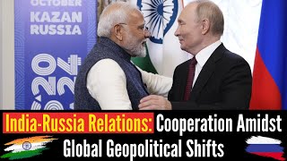 IndiaRussia Relations Cooperation Amidst Global Geopolitical Shifts geopolitics [upl. by Llevra]