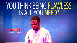 SHOCKING IF NOT FLAWLESSNESS WHAT DOES GOD REQUIRE OF US  APOSTLE FEMI LAZARUS [upl. by Eniffit715]