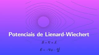 Potenciais de LienardWiechert [upl. by Rowan]